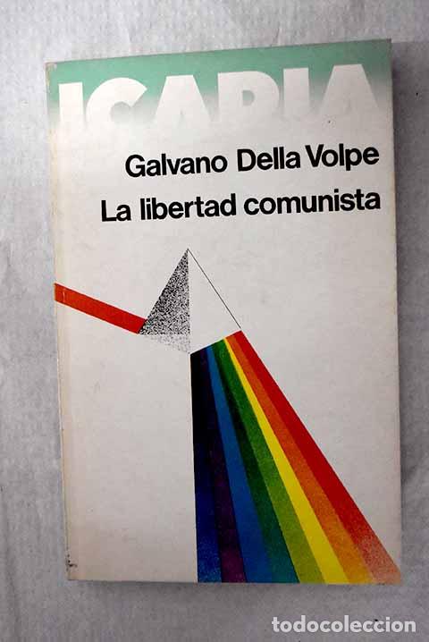 B&uuml;cher: La libertad comunista.- Della Volpe, Galvano