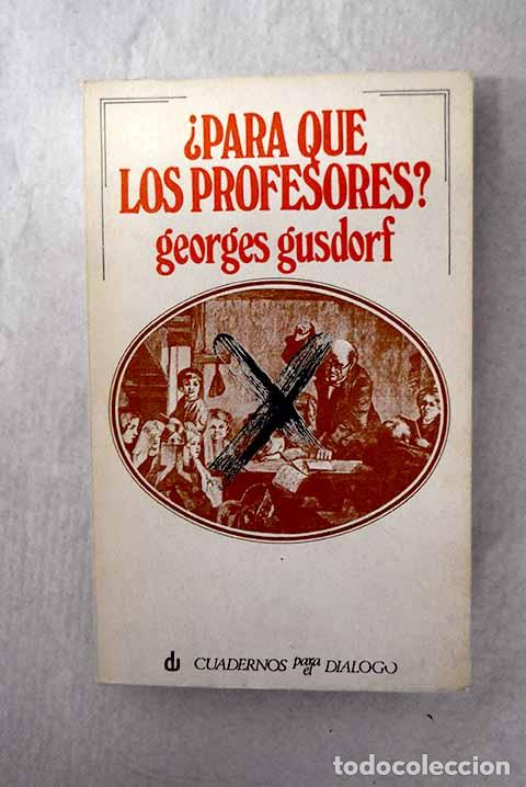 Libri di seconda mano: &iquest;Para qu&eacute; los profesores?.- Gusdorf, Georges