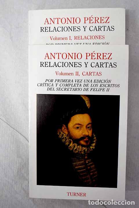 Libri di seconda mano: Antonio P&eacute;rez, relaciones y cartas.- P&eacute;rez, Antonio