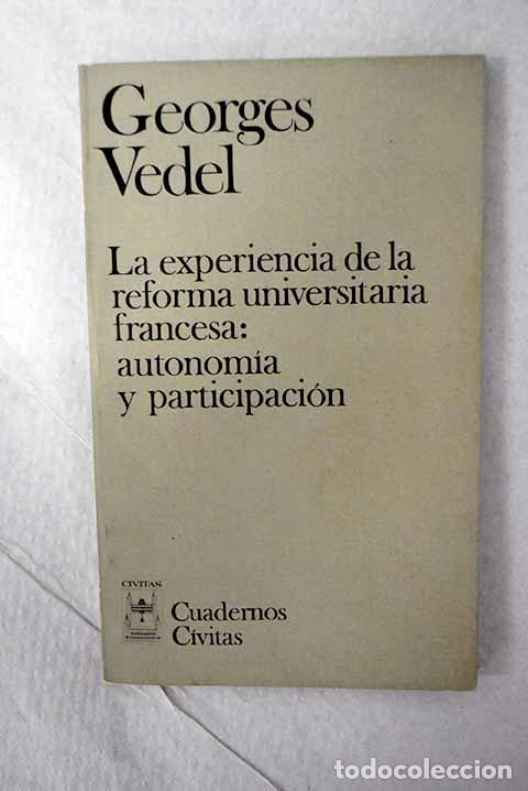 Libri di seconda mano: La experiencia de la reforma universitaria francesa: autonom&iacute;a y participaci&oacute;n.- Vedel, Georges