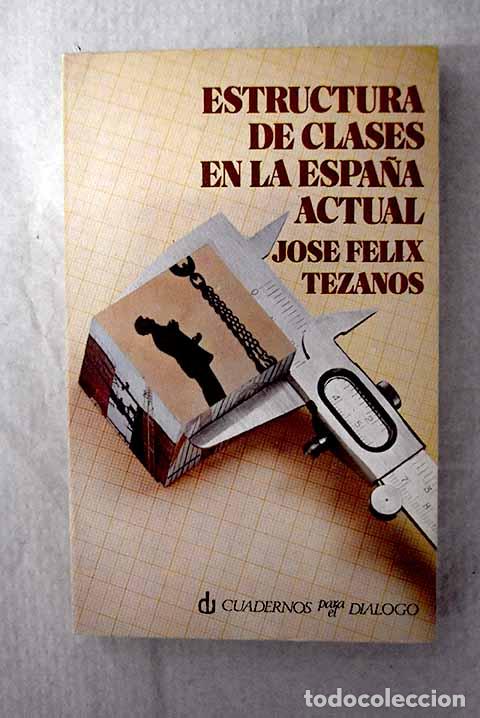 Libri di seconda mano: Estructura de clases en la Espa&ntilde;a actual.- Tezanos, Jos&eacute; F&eacute;lix