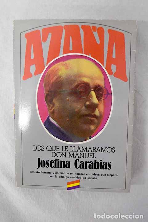 Libri di seconda mano: Aza&ntilde;a: los que le llamabamos don Manuel.- Carabias, Josefina