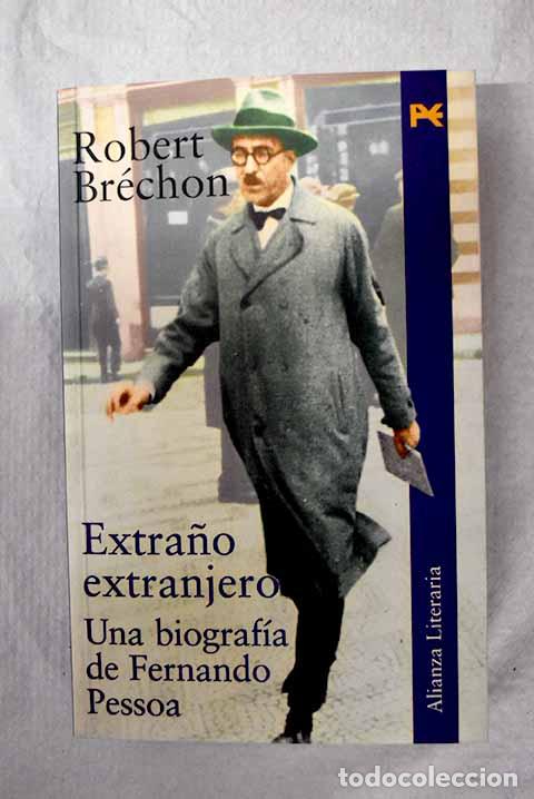 Libri di seconda mano: Extra&ntilde;o extranjero: una biograf&iacute;a de Fernando Pessoa.- Br&eacute;chon, Robert