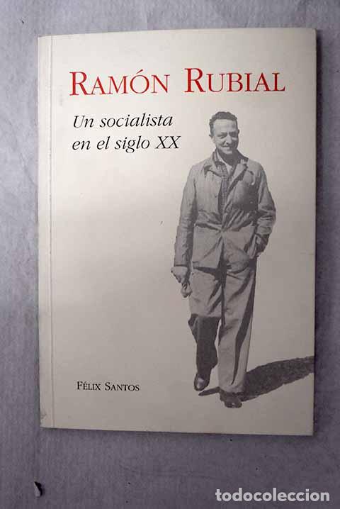 Libri di seconda mano: Ram&oacute;n Rubial: un socialista en el siglo XX.- Santos, F&eacute;lix