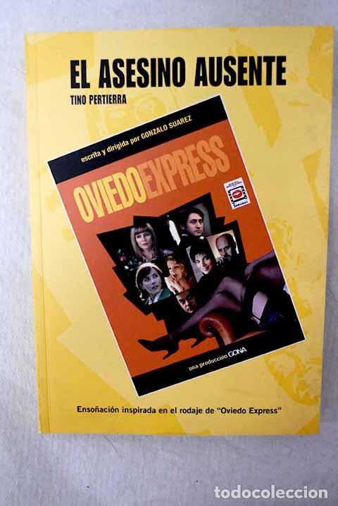 Libri di seconda mano: El asesino ausente: enso&ntilde;aci&oacute;n inspirada en el rodaje de Oviedo Express .- Pertierra, Tino