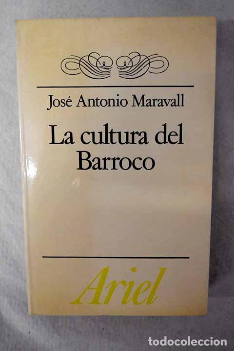 B&uuml;cher: La cultura del Barroco: an&aacute;lisis de una estructura hist&oacute;rica.- Maravall, Jos&eacute; Antonio