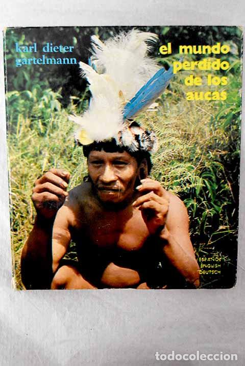B&uuml;cher: El mundo perdido de los aucas.- Gartelmann, Karl Dieter