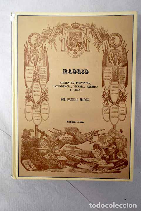 Livros em segunda m&atilde;o: Madrid: audiencia, provincia, intendencia, vicar&iacute;a, partido y villa.- Madoz, Pascual