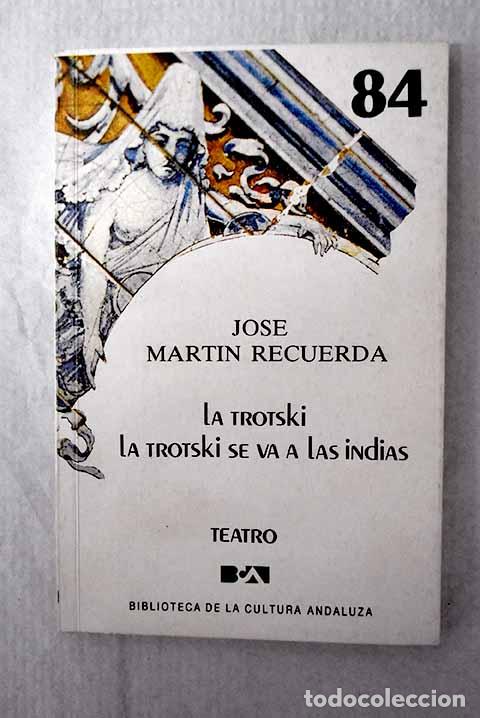 Libros: La Trotski ; la Trotski se va a las indias.- Martin Recuerda, Jos&eacute;