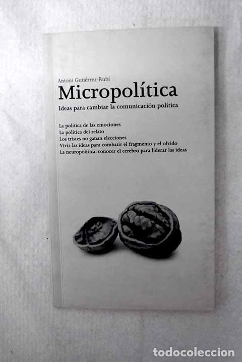 Libri di seconda mano: Micropol&iacute;tica: ideas para cambiar la comunicaci&oacute;n pol&iacute;tica.- Guti&eacute;rrez-Rub&iacute;, Antoni