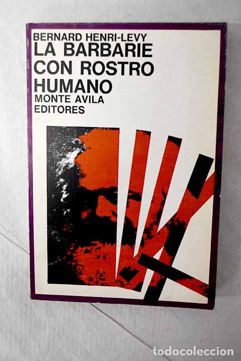 Libros: La barbarie con rostro humano.- Levy, Bernard Henri - Foto 1