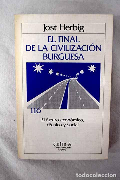 Libros: El final de la civilizaci&oacute;n burguesa: el futuro econ&oacute;mico, t&eacute;cnico y social.- Herbig, Jost