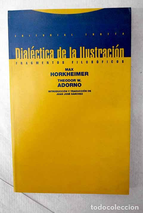 Libros: Dial&eacute;ctica de la ilustraci&oacute;n: fragmentos filos&oacute;ficos.- Horkheimer, Max