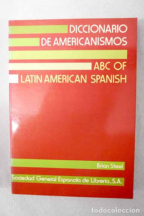 Libros: Diccionario de americanismos: ABC of latin american spanish.- Steel, Brian
