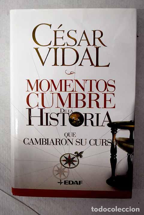 Libros: Momentos cumbre de la historia.- Vidal, C&eacute;sar