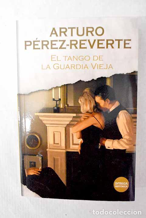 Libros: El tango de la guardia vieja.- P&eacute;rez-Reverte, Arturo