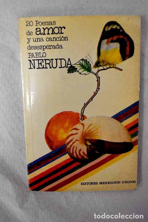 Libros: 20 poemas de amor y una canci&oacute;n desesperada.- Neruda, Pablo
