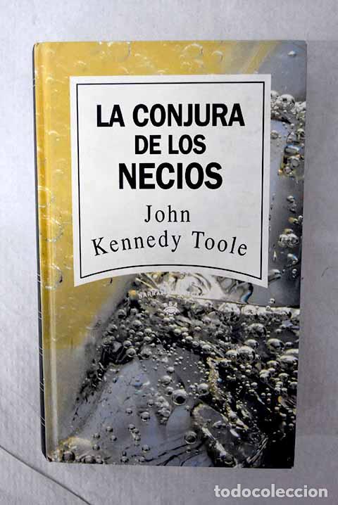 Libros: La conjura de los necios.- Toole, John Kennedy
