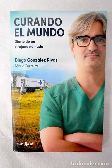 Libros: Curando el mundo: diario de un cirujano n&oacute;mada.- Gonz&aacute;lez Rivas, Diego