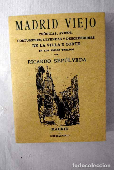 Libros: Madrid viejo: cr&oacute;nicas, avisos, costumbres.- Sep&uacute;lveda, Ricardo