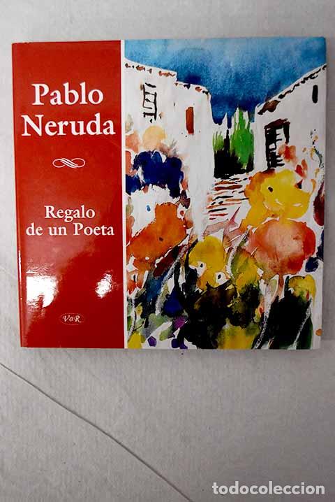 Libros: Regalo de un poeta: Neruda, Pablo.- Neruda, Pablo