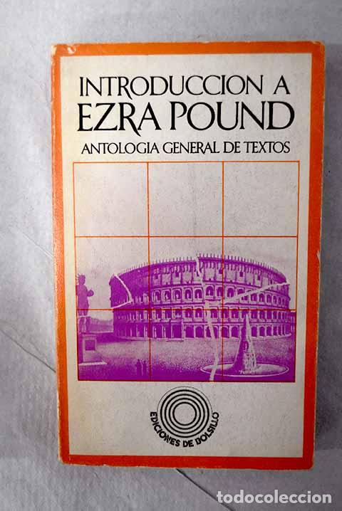 Libros: Introducci&oacute;n a Ezra Pound: antolog&iacute;a general de textos.- Pound, Ezra - Foto 1