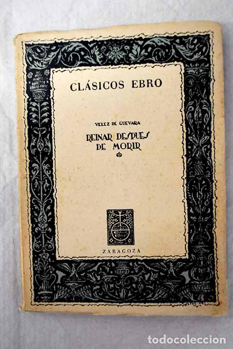 Libros: Reinar despu&eacute;s de morir.- V&eacute;lez de Guevara, Luis
