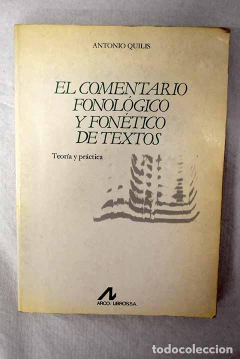 Libros: El comentario fonol&oacute;gico y fon&eacute;tico de textos: teor&iacute;a y pr&aacute;ctica.- Quilis, Antonio