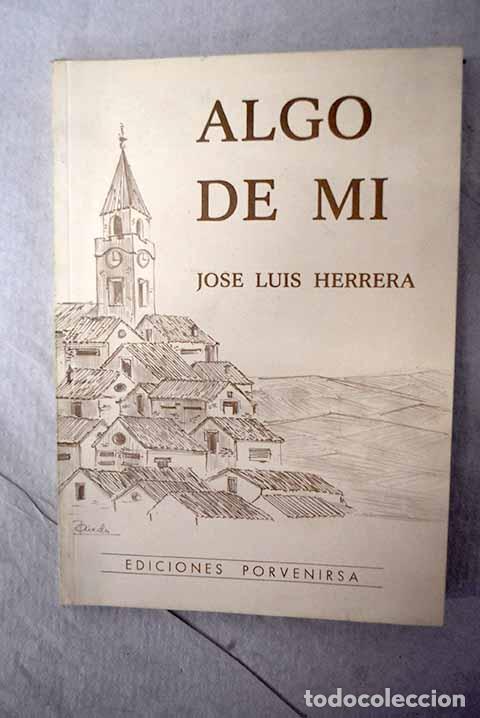 Libros: Algo de m&iacute;: Herrera, Jos&eacute; Luis.- Herrera, Jos&eacute; Luis