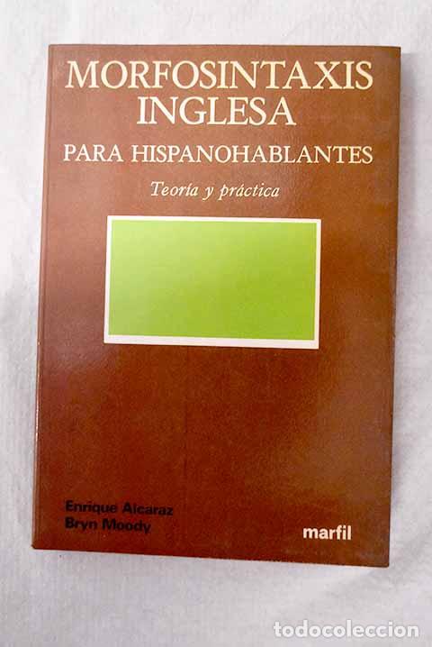 Libros: Morfosintaxis inglesa para hispano-hablantes: teor&iacute;a y pr&aacute;ctica.- Alcaraz Var&oacute;, Enrique