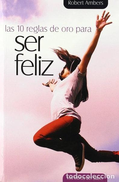 Libros: Las diez reglas de oro para ser feliz- 9788492716241