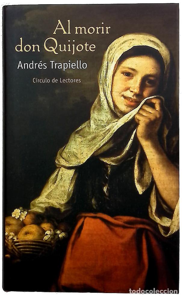 B&uuml;cher: Al morir don Quijote - Trapiello, Andr&eacute;s