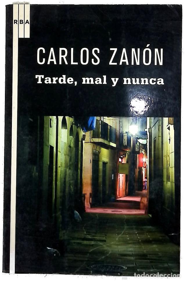 Libros: Tarde, mal y nunca - Zan&oacute;n, Carlos
