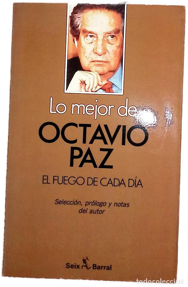 Libros: Lo mejor de Octavio Paz : El fuego de cada d&iacute;a