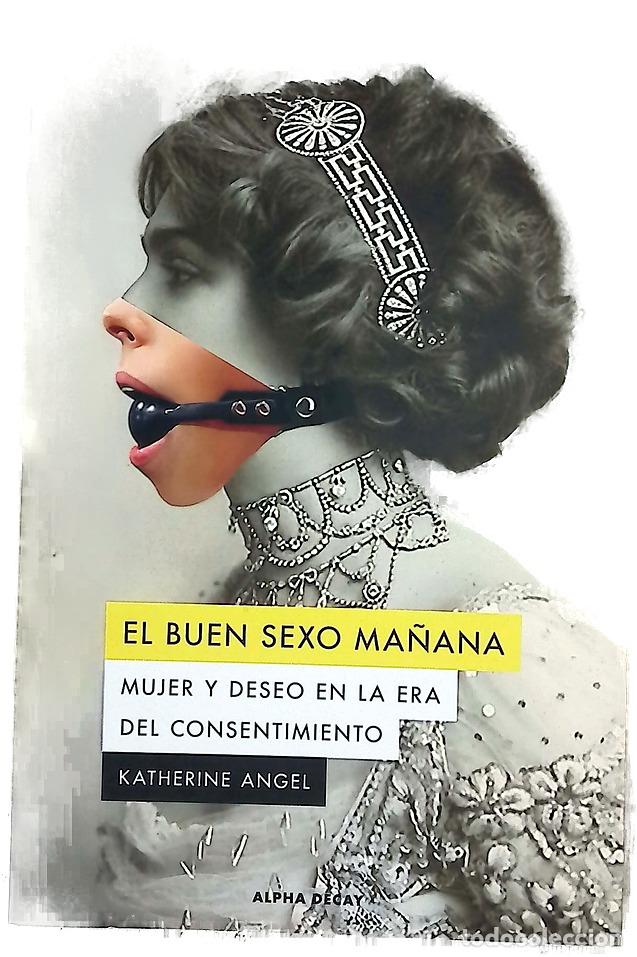 Libros: El buen sexo ma&ntilde;ana : mujer y deseo en la era del consentimiento