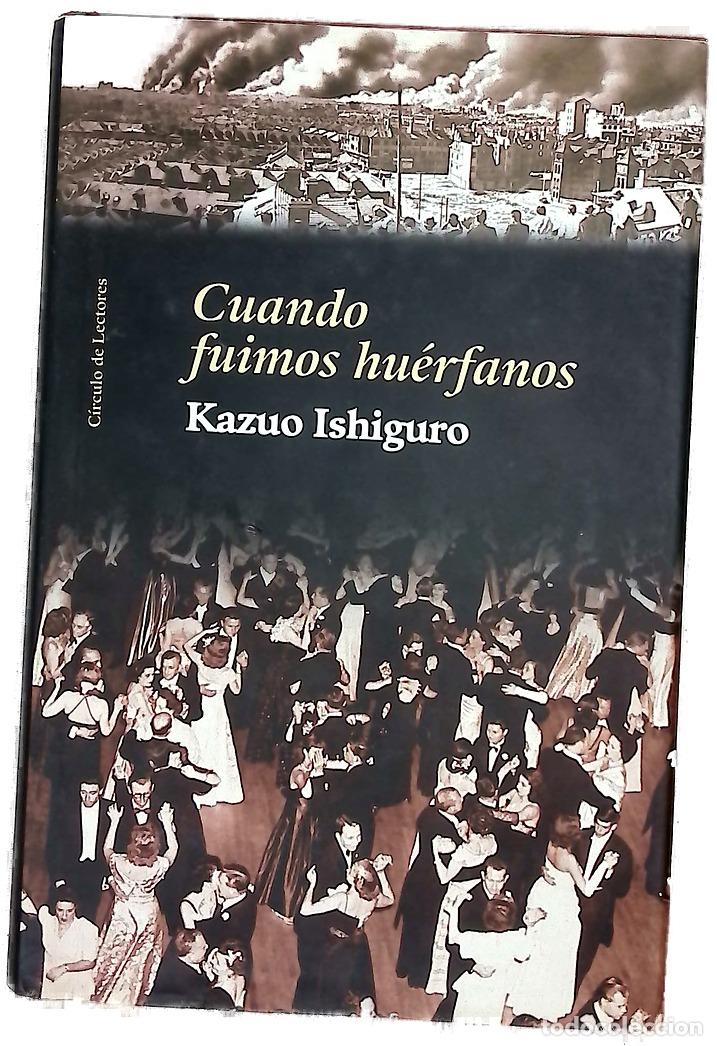 Libros: Cuando fuimos hu&eacute;rfanos - Ishiguro, Kazuo
