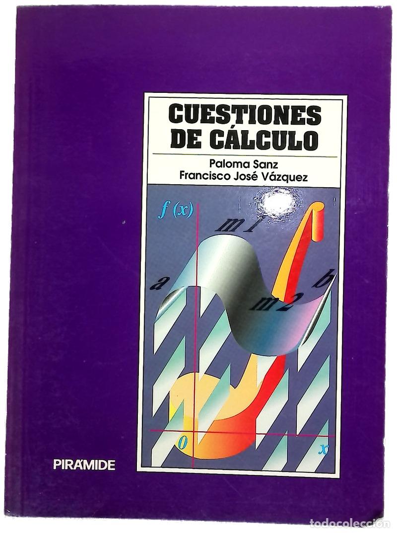 Libros: Cuestiones de c&aacute;lculo - Sanz, Paloma; V&aacute;zquez Hern&aacute;ndez, Francisco Jos&eacute;
