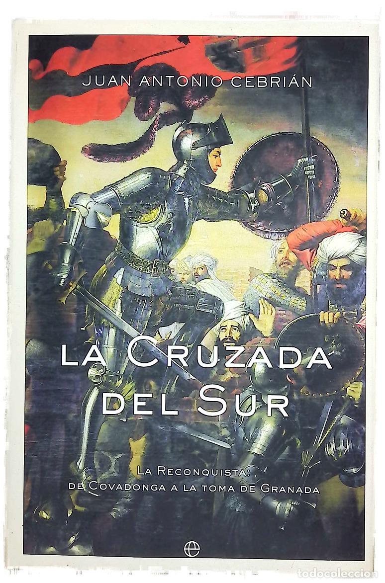 Libros: La cruzada del sur la Reconquista, de Covadonga a la toma de Granada