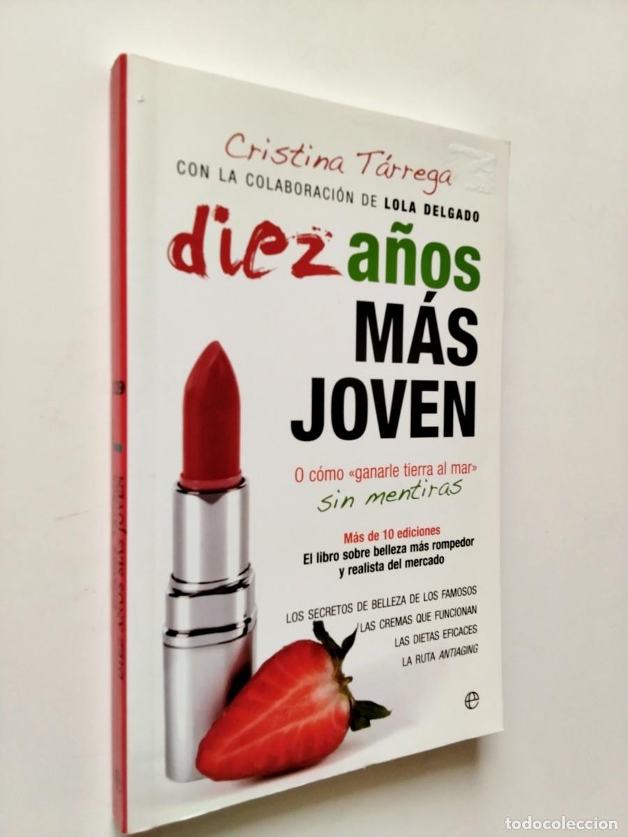 Livres: Cristina T&aacute;rrega, con la colaboraci&oacute;n de lola Delgado - Diez a&ntilde;os m&aacute;s joven o como ganarle tierra al