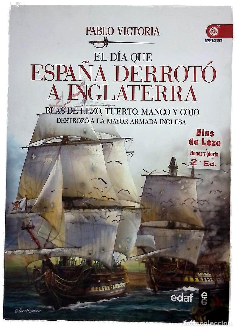 B&uuml;cher: El d&iacute;a que Espa&ntilde;a derrot&oacute; a Inglaterra : de c&oacute;mo Blas de Lezo, tuerto, manco y cojo defendi&oacute; el I...
