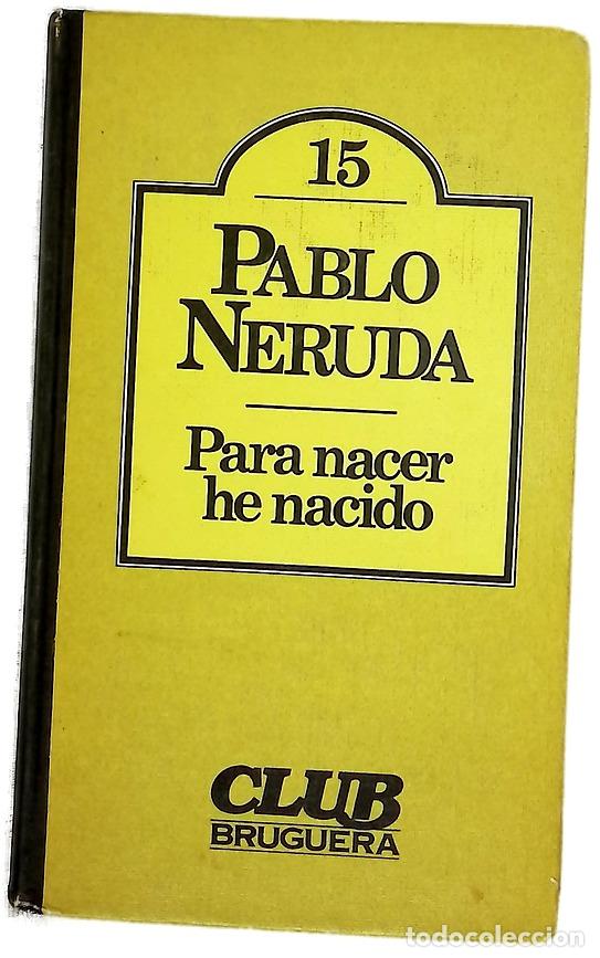 Libros: Para nacer he nacido - Neruda, Pablo