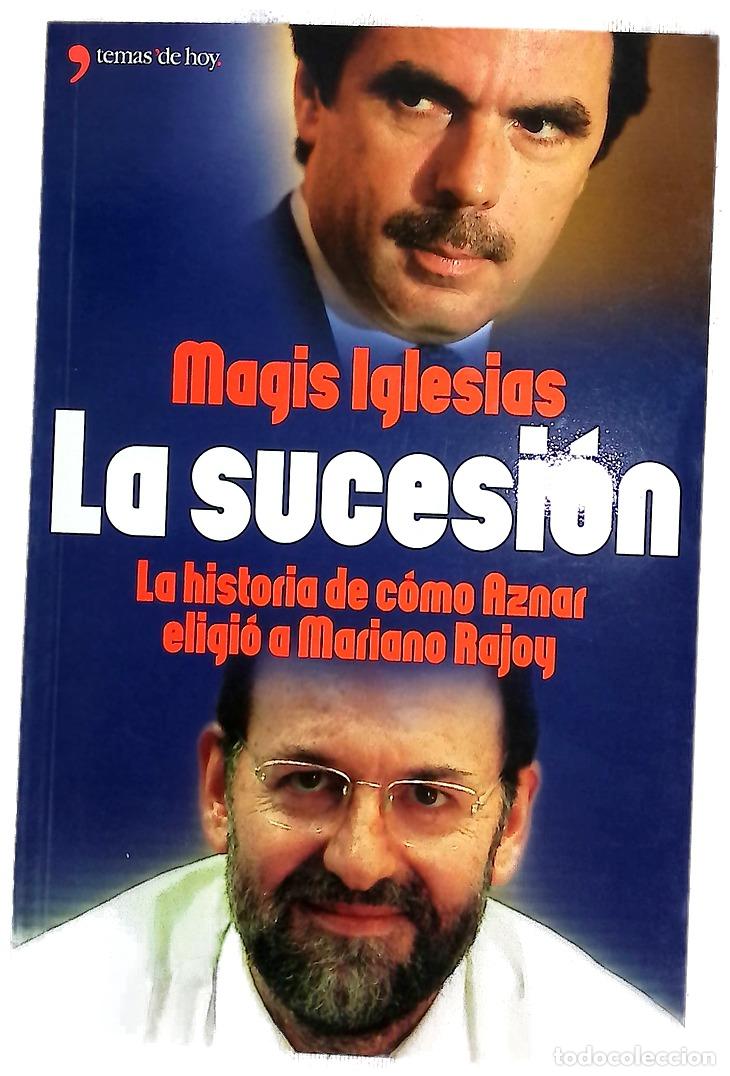 Libros: La sucesi&oacute;n la historia de c&oacute;mo Aznar eligi&oacute; a Mariano Rajoy