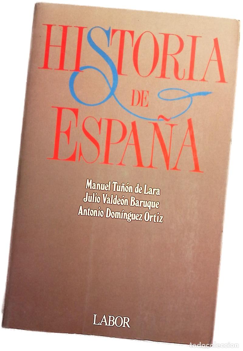 Libros: Historia de Espa&ntilde;a - Tu&ntilde;&oacute;n de Lara, Manuel; Valde&oacute;n Baruque, Julio; Dom&iacute;nguez Ortiz, Antonio