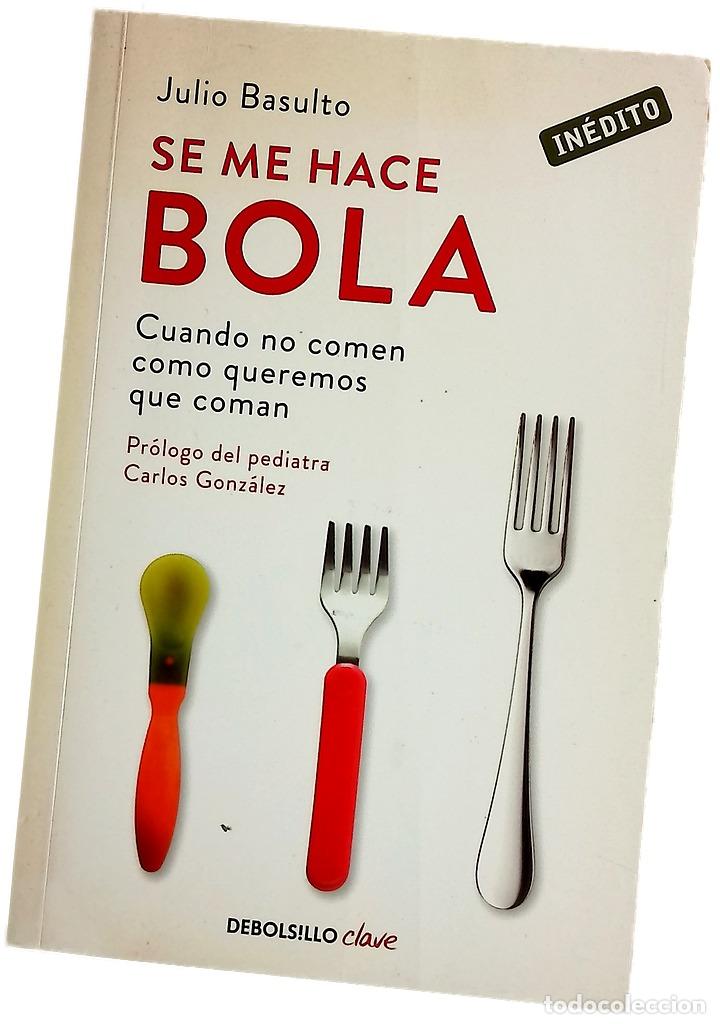 Libros: Se me hace bola - Basulto, Julio