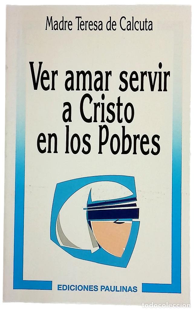 Libros: Ver, amar, servir a Cristo en los pobres mensajes de la Madre Teresa de Calcuta