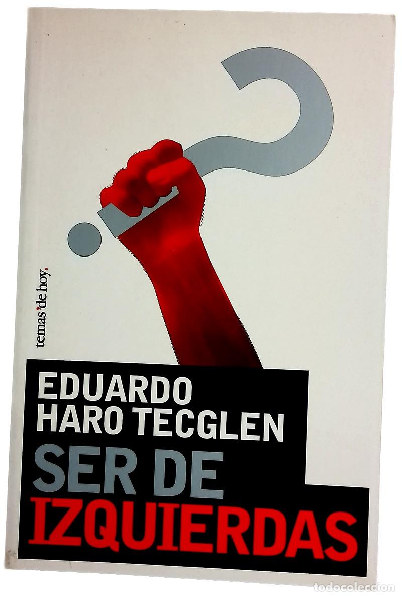 Libros: Ser de izquierdas - Haro Tecglen, Eduardo - Foto 1