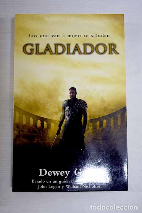 B&uuml;cher: Gladiador: basado en un gui&oacute;n de David Franzoni, John Logan y William Nicholson.- Gram, Dewey