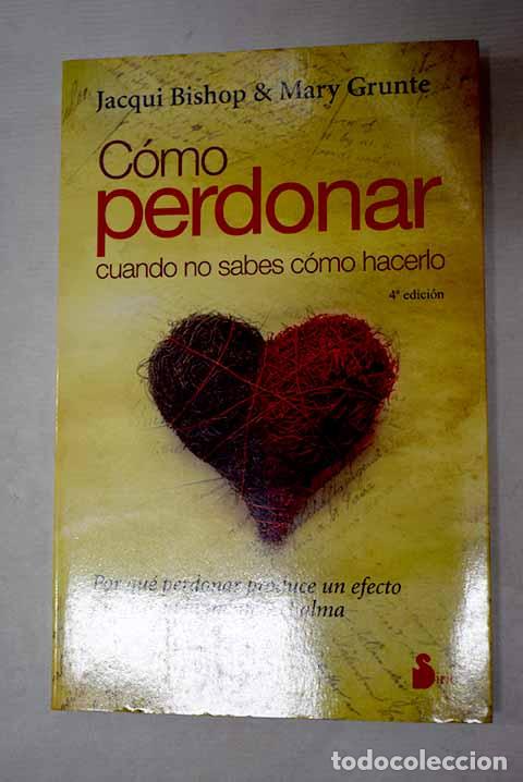 Libros: C&oacute;mo perdonar cuando no sabes c&oacute;mo hacerlo.- Bishop, Jacqui - Foto 1