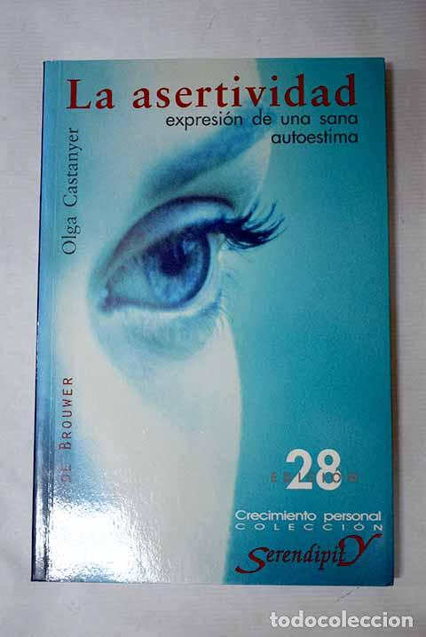 B&uuml;cher: La asertividad: expresi&oacute;n de una sana autoestima.- Castanyer Mayer-Spiess, Olga