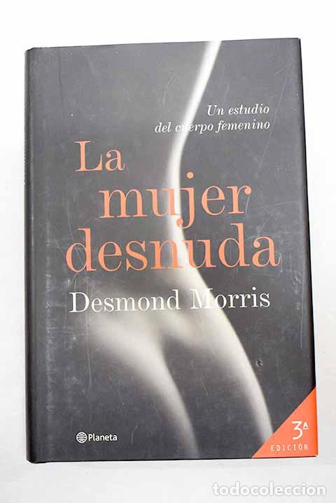 Livros em segunda m&atilde;o: La mujer desnuda: un estudio del cuerpo femenino.- Morris, Desmond